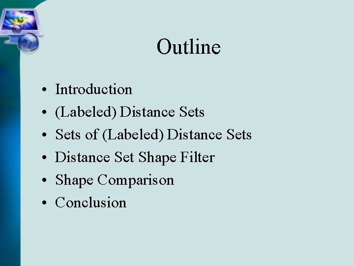 Outline • • • Introduction (Labeled) Distance Sets of (Labeled) Distance Sets Distance Set