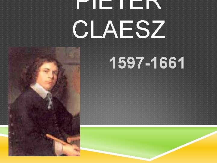 PIETER CLAESZ 1597 -1661 