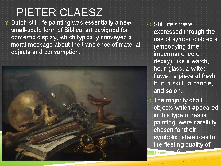 PIETER CLAESZ Dutch still life painting was essentially a new small-scale form of Biblical