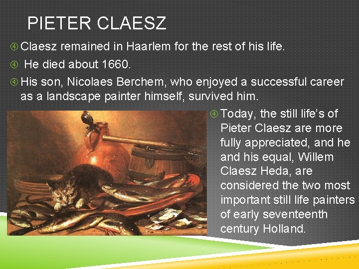 PIETER CLAESZ Claesz remained in Haarlem for the rest of his life. He died