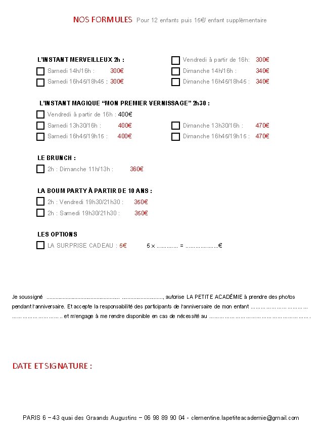 NOS FORMULES Pour 12 enfants puis 15€/ enfant supplémentaire L’INSTANT MERVEILLEUX 2 h :