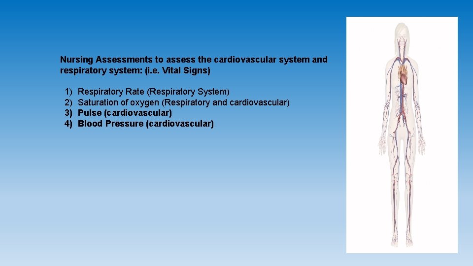 Nursing Assessments to assess the cardiovascular system and respiratory system: (i. e. Vital Signs)