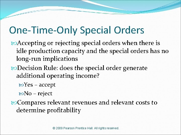 One-Time-Only Special Orders Accepting or rejecting special orders when there is idle production capacity