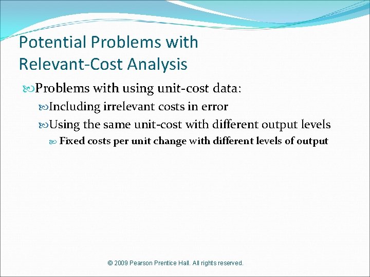 Potential Problems with Relevant-Cost Analysis Problems with using unit-cost data: Including irrelevant costs in