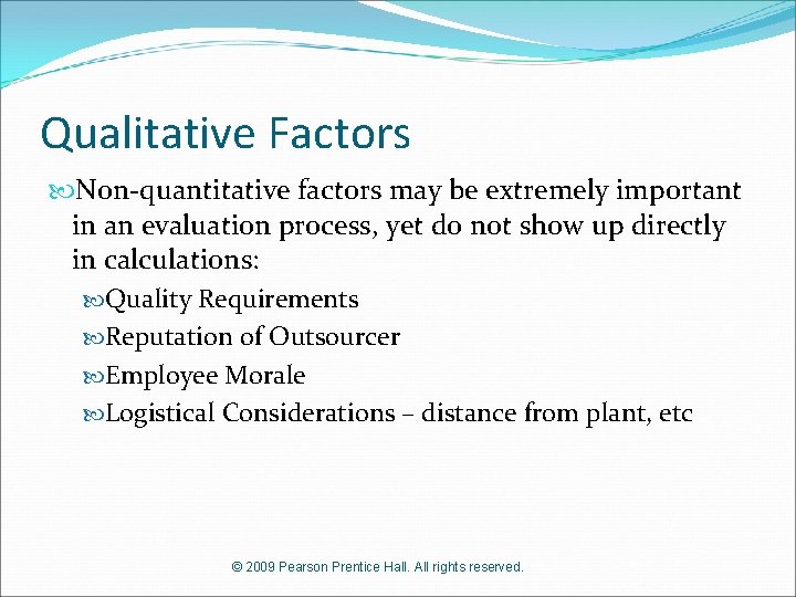 Qualitative Factors Non-quantitative factors may be extremely important in an evaluation process, yet do