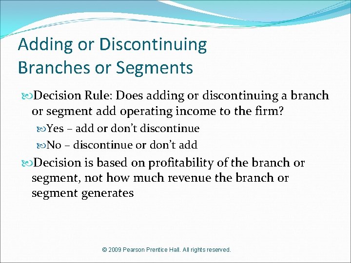 Adding or Discontinuing Branches or Segments Decision Rule: Does adding or discontinuing a branch