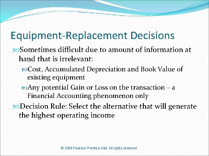 Equipment-Replacement Decisions Sometimes difficult due to amount of information at hand that is irrelevant: