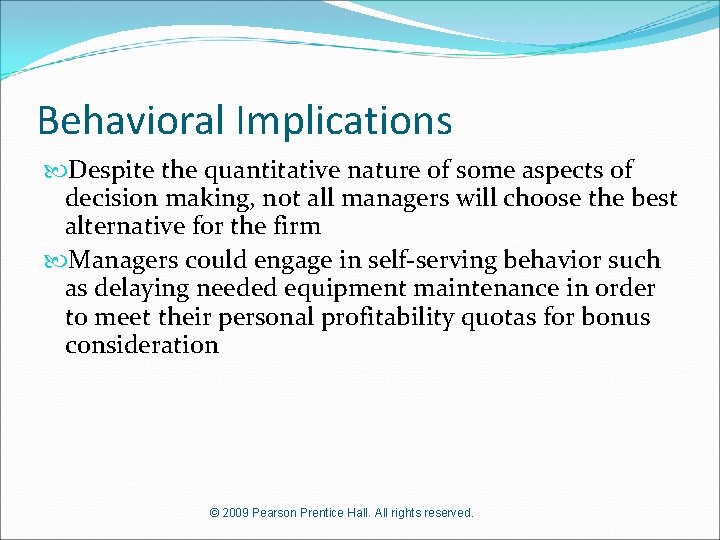 Behavioral Implications Despite the quantitative nature of some aspects of decision making, not all