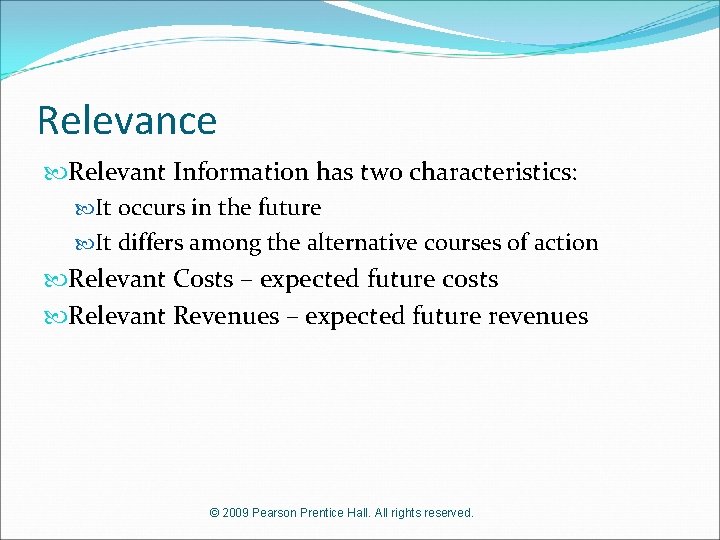 Relevance Relevant Information has two characteristics: It occurs in the future It differs among