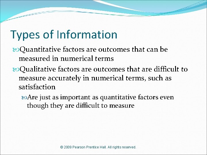 Types of Information Quantitative factors are outcomes that can be measured in numerical terms