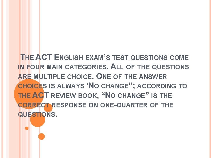 THE ACT ENGLISH EXAM’S TEST QUESTIONS COME IN FOUR MAIN CATEGORIES. ALL OF THE THE ACT ENGLISH EXAM’S TEST QUESTIONS COME IN FOUR MAIN CATEGORIES. ALL OF THE