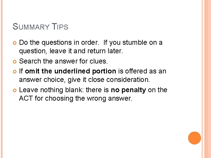 SUMMARY TIPS Do the questions in order. If you stumble on a question, leave SUMMARY TIPS Do the questions in order. If you stumble on a question, leave