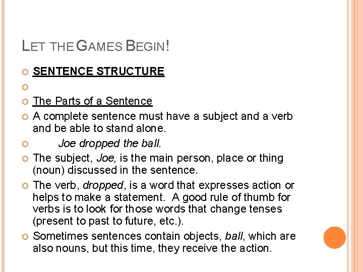 LET THE GAMES BEGIN! SENTENCE STRUCTURE The Parts of a Sentence A complete sentence LET THE GAMES BEGIN! SENTENCE STRUCTURE The Parts of a Sentence A complete sentence