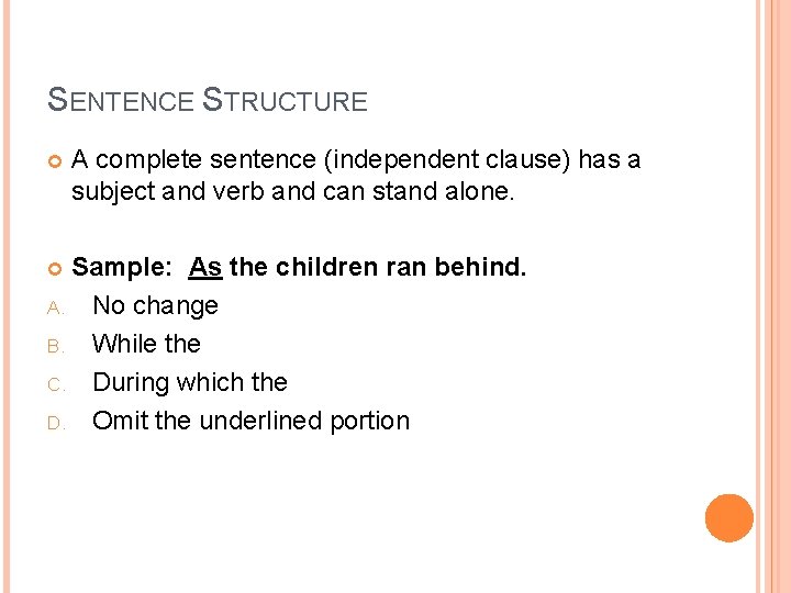 SENTENCE STRUCTURE A complete sentence (independent clause) has a subject and verb and can SENTENCE STRUCTURE A complete sentence (independent clause) has a subject and verb and can