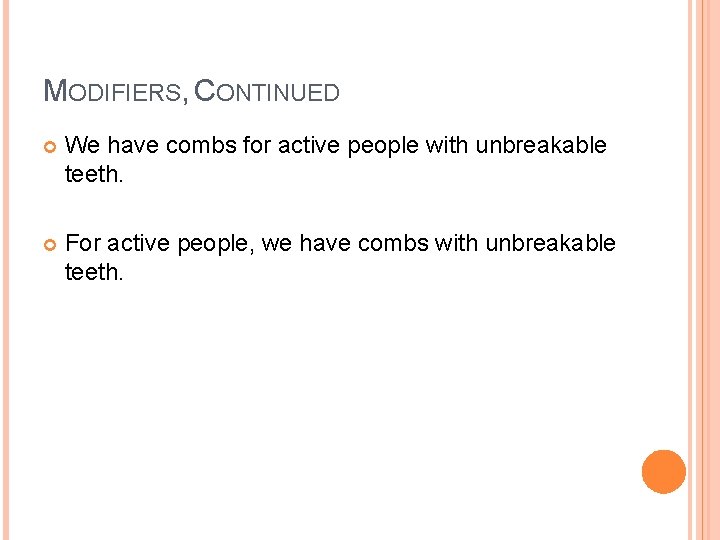 MODIFIERS, CONTINUED We have combs for active people with unbreakable teeth. For active people, MODIFIERS, CONTINUED We have combs for active people with unbreakable teeth. For active people,