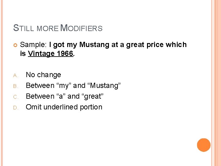 STILL MORE MODIFIERS A. B. C. D. Sample: I got my Mustang at a STILL MORE MODIFIERS A. B. C. D. Sample: I got my Mustang at a