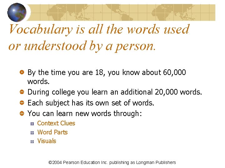 Vocabulary is all the words used or understood by a person. By the time