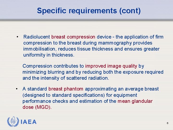 Specific requirements (cont) • Radiolucent breast compression device - the application of firm compression