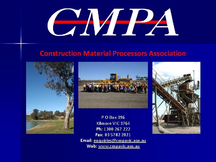 Construction Material Processors Association P O Box 396 Kilmore VIC 3764 Ph: 1300 267