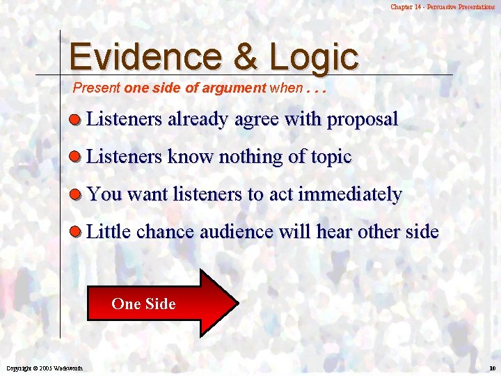 Chapter 14 - Persuasive Presentations Evidence & Logic Present one side of argument when.