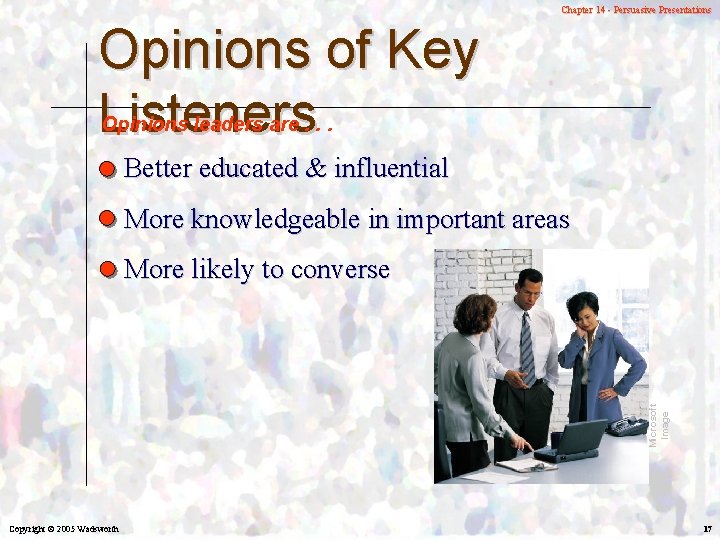 Chapter 14 - Persuasive Presentations Opinions of Key Listeners Opinions leaders are. . .