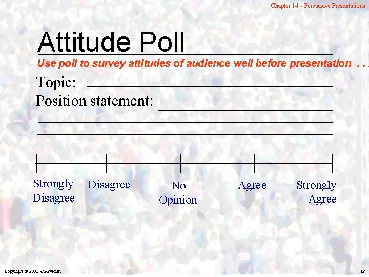 Chapter 14 – Persuasive Presentations Attitude Poll Use poll to survey attitudes of audience