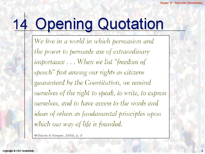 Chapter 14 - Persuasive Presentations 14 Opening Quotation Copyright © 2005 Wadsworth 2 