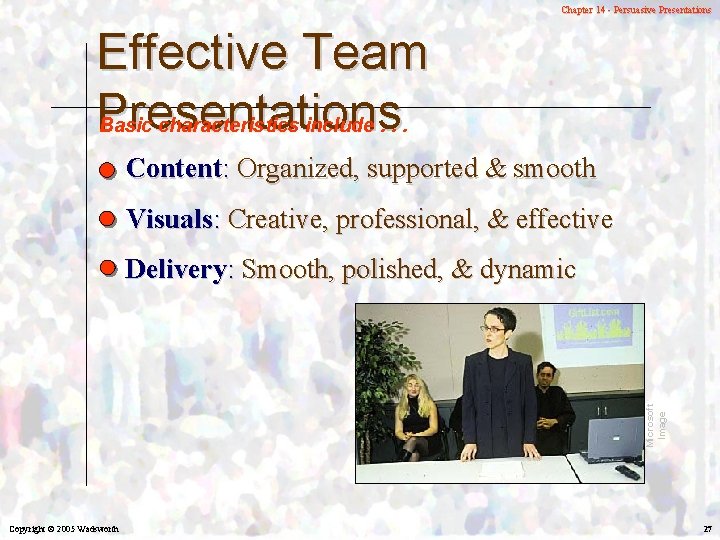 Chapter 14 - Persuasive Presentations Effective Team Presentations Basic characteristics include. . . Content: