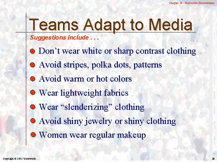 Chapter 14 - Persuasive Presentations Teams Adapt to Media Suggestions include. . . Don’t