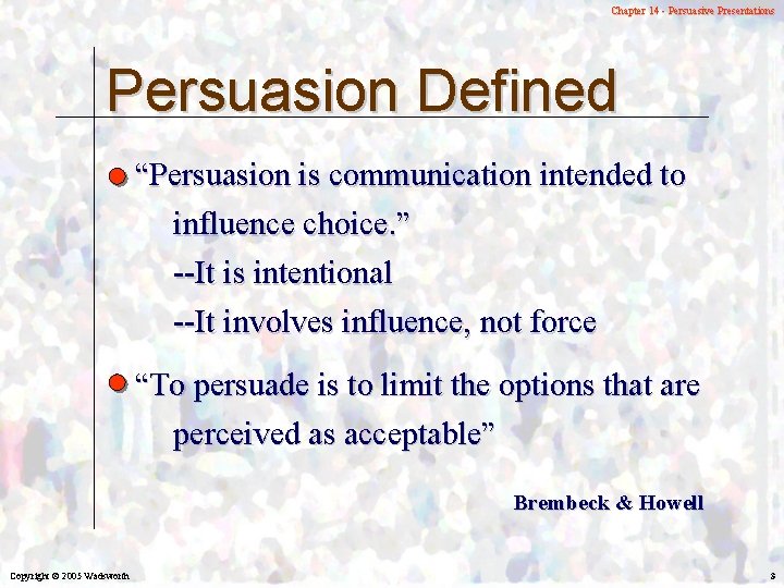 Chapter 14 - Persuasive Presentations Persuasion Defined “Persuasion is communication intended to influence choice.