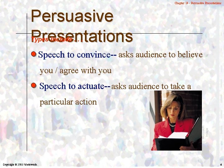 Chapter 14 - Persuasive Presentations Types include. . . Speech to convince-- asks audience
