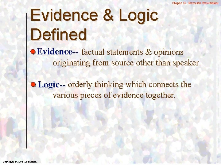 Chapter 14 - Persuasive Presentations Evidence & Logic Defined Evidence-- factual statements & opinions