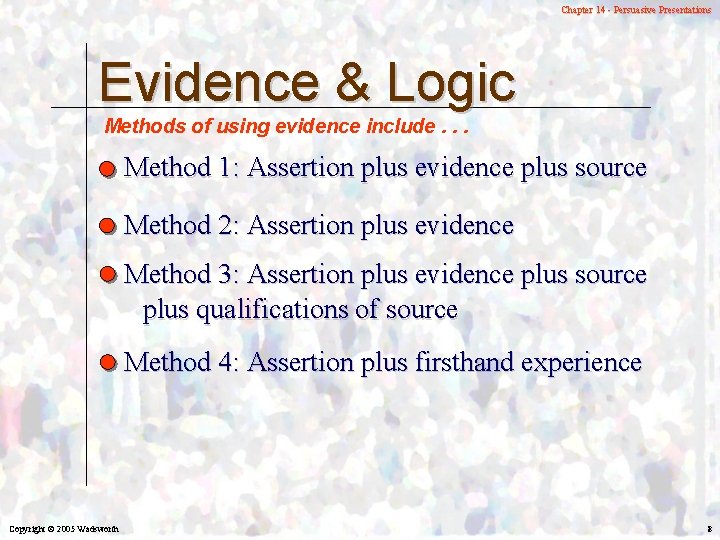 Chapter 14 - Persuasive Presentations Evidence & Logic Methods of using evidence include. .