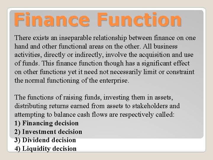 Finance Function There exists an inseparable relationship between finance on one hand other functional