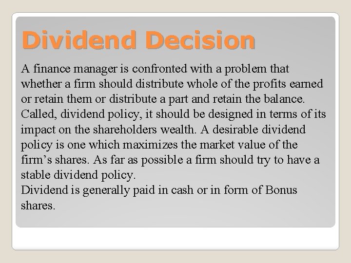 Dividend Decision A finance manager is confronted with a problem that whether a firm