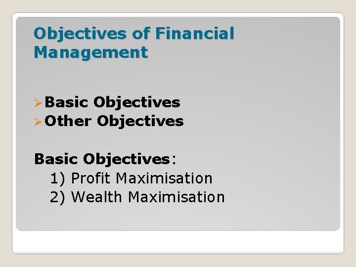 Objectives of Financial Management Ø Basic Objectives Ø Other Objectives Basic Objectives: 1) Profit