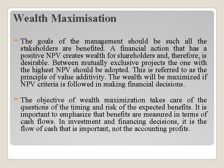 Wealth Maximisation The goals of the management should be such all the stakeholders are