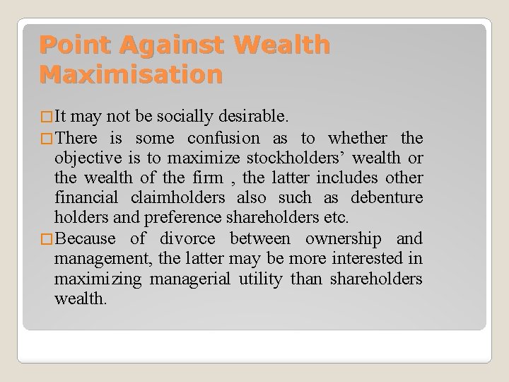 Point Against Wealth Maximisation �It may �There not be socially desirable. is some confusion