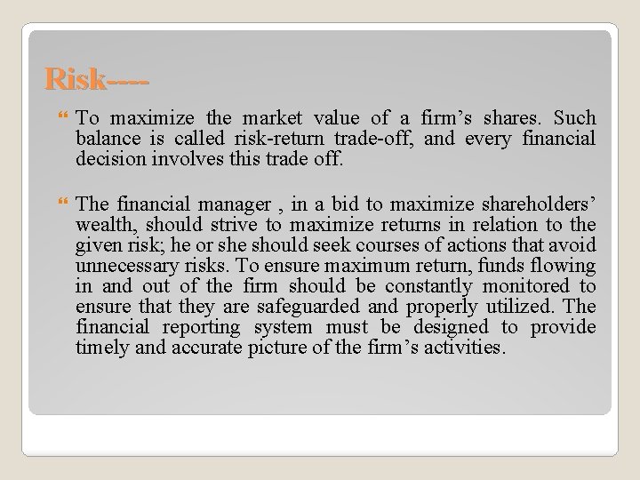 Risk--- To maximize the market value of a firm’s shares. Such balance is called