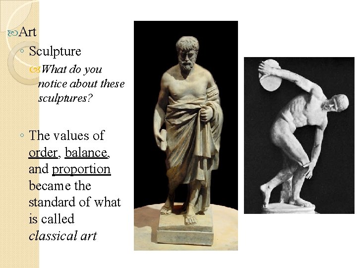  Art ◦ Sculpture What do you notice about these sculptures? ◦ The values