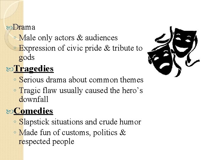  Drama ◦ Male only actors & audiences ◦ Expression of civic pride &