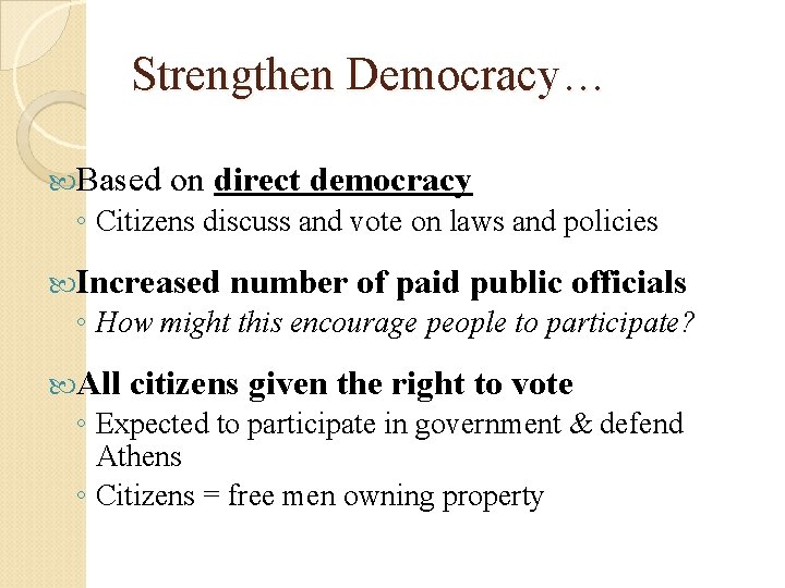 Strengthen Democracy… Based on direct democracy ◦ Citizens discuss and vote on laws and