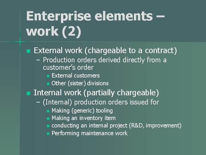 Enterprise elements – work (2) n External work (chargeable to a contract) – Production