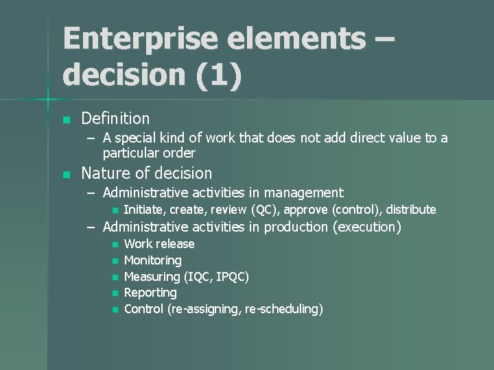 Enterprise elements – decision (1) n Definition – A special kind of work that