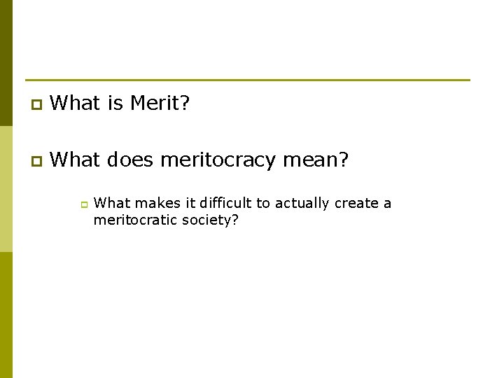 p What is Merit? p What does meritocracy mean? p What makes it difficult