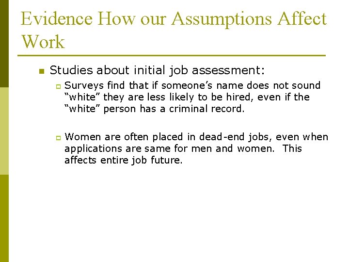 Evidence How our Assumptions Affect Work n Studies about initial job assessment: p p