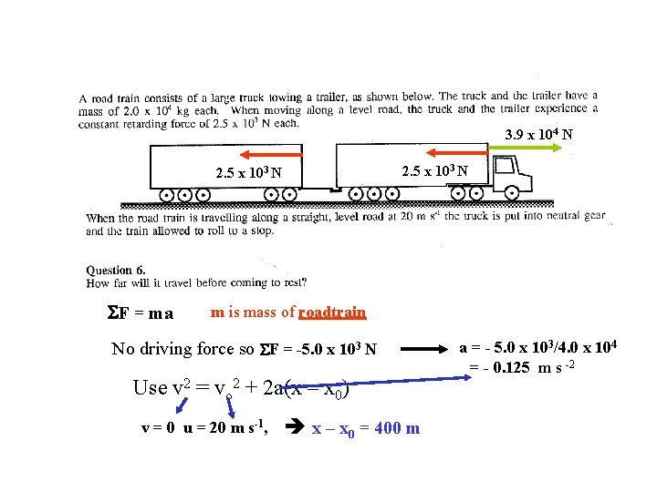 3. 9 x 104 N 2. 5 x 103 N F = ma m