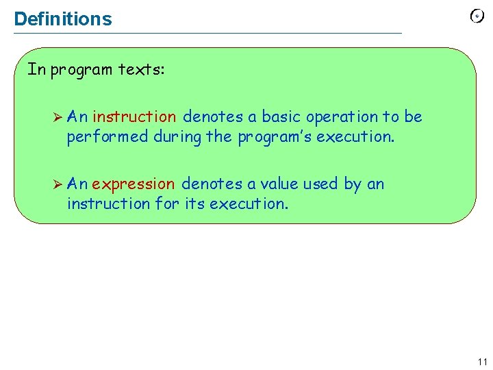 Definitions In program texts: Ø An instruction denotes a basic operation to be performed