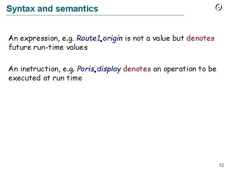 Syntax and semantics An expression, e. g. Route 1 origin is not a value