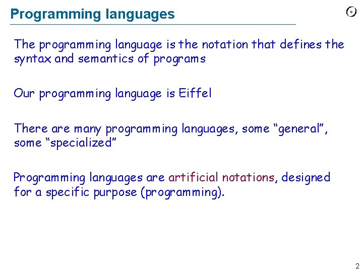 Programming languages The programming language is the notation that defines the syntax and semantics